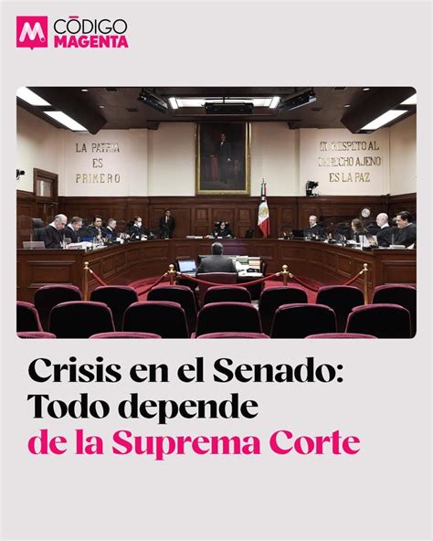 Crisis En El Senado Todo Depende De La Suprema Corte Código Magenta