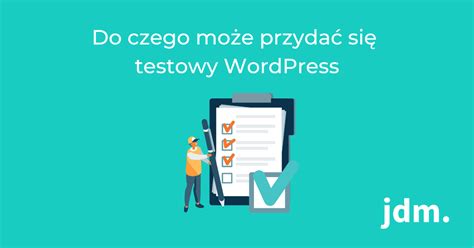 Do czego może przydać się testowy WordPress Blog jdm pl