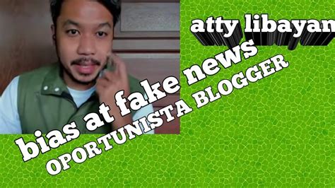 Atty Libayan Bias Fake News Oportunista Youtube