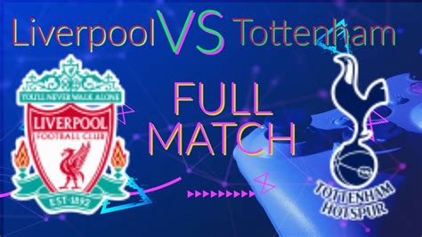 Tottenham VS Liverpool Full Match Alx E Sports YouTube