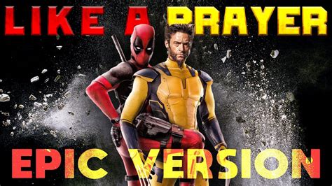 Like A Prayer Madonna Epic Version Deadpool Wolverine Trailer