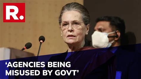 Oppn Issues Joint Statement Amid Ed Summons To Sonia Gandhi Agencies