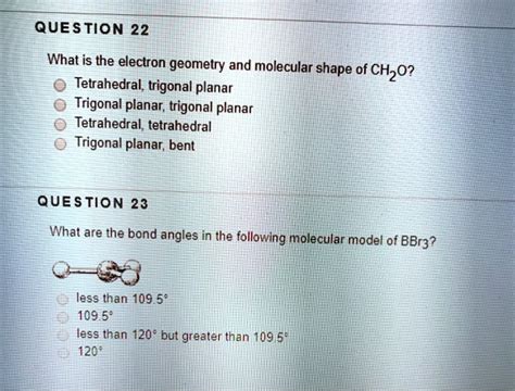 SOLVED: QUESTIon 22 What is the electron geometry and molecular shape of CHzO? Tetrahedral ...