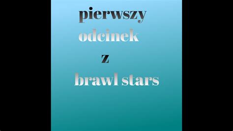 Pierwsz Odcinek Z Brawl Stars YouTube