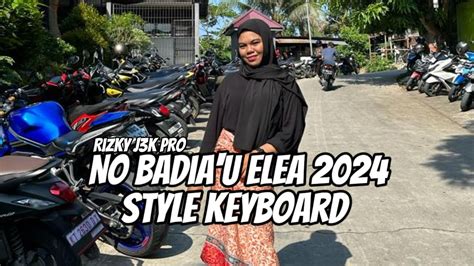 Lagu Joget Terbaru No Badia U Elea 2024 Anggur Remixer YouTube