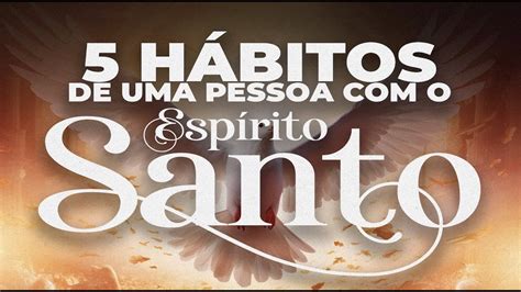 H Bitos De Uma Pessoa O Esp Rito Santo Bispo Marcio Carotti