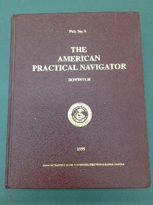 The American Practical Navigator An Epitome Of Navigation Bowditch