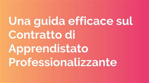 Contratto Apprendistato Professionalizzante La Guida Completa