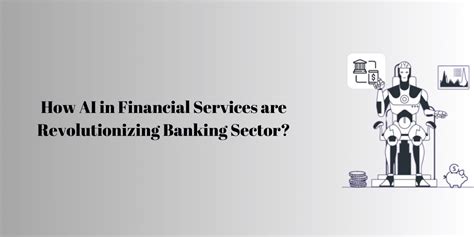 AI In Financial Services Are Revolutionizing Banking Sector