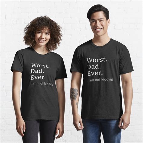 Worst Dad Ever Worse Father Ever T Shirt For Sale By Breezeteeze