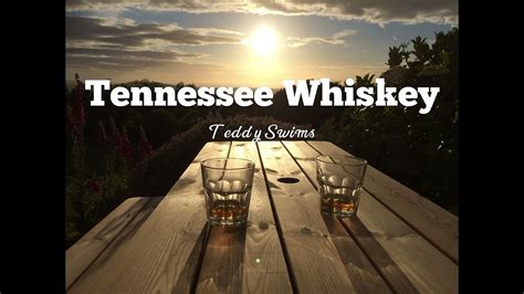 Tennessee Whiskey Teddy Swims Lyrics Youtube