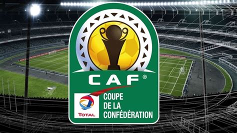 Coupe CAF Le Programme Des Matchs Retour Du Tour De Cadrage