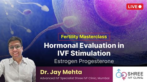 Fertility Masterclass Hormonal Evaluation In Ivf Stimulation