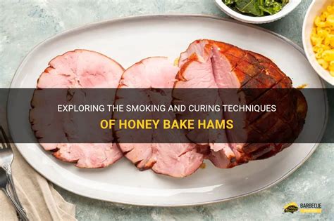 Exploring The Smoking And Curing Techniques Of Honey Bake Hams Shungrill