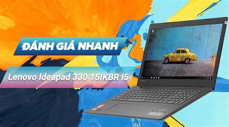 So sánh chi tiết Laptop Lenovo Ideapad 330 15IKBR i5 8250U 81DE010DVN