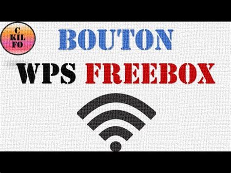 Bouton Wps De La Freebox Activer Sur La Freebox Le Bouton Wps YouTube