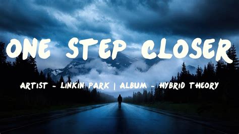 One Step Closer Lyrics Linkin Park YouTube