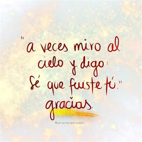 A Veces Miro Al Cielo Y Digo S Que Fuiste T Gracias Frases