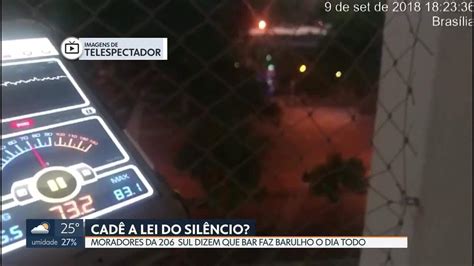 Moradores Da Asa Sul Reclamam Que Bar N O Respeita Lei Do Sil Ncio