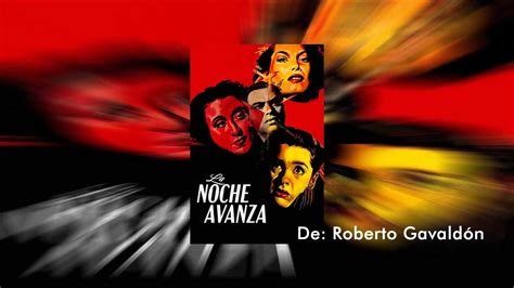 La Noche Avanza Roberto Gavald N Hd Youtube