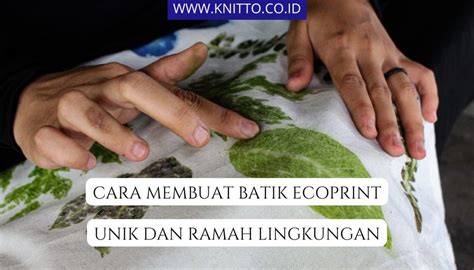 Begini 5 Langkah Cara Membuat Batik Ecoprint Yang Unik