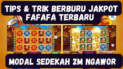 TIPS DAN TRIK BERBURU JAKPOT FAFAFA TERBARU MODAL SEDEKAH 2M NGAWOR