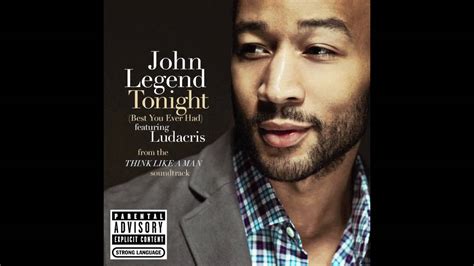 John Legend Tonight Best You Ever Had Feat Ludacris Youtube