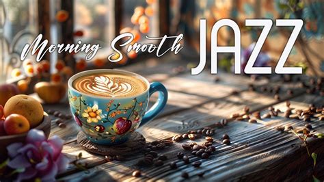 Morning Smooth Jazz Happy Jazz Coffee Instrumental Music Bossa Nova