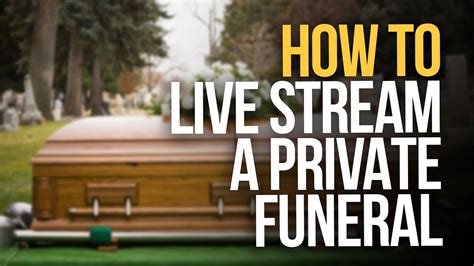 How To Live Stream A Private Funeral Private Live Streaming Youtube