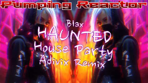 Blax Haunted House Party Adivix Remix Youtube