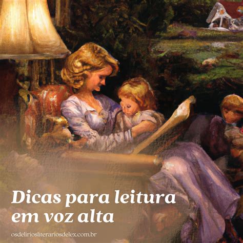 Dicas Para Tornar A Leitura Em Voz Alta Envolvente Para Crian As Os