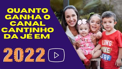 Quanto ganha Cantinho da Jé em 2022 Atualizado YouTube