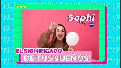 Aprende A Interpetar Tus Sue Os Sophi By Nosotras Youtube