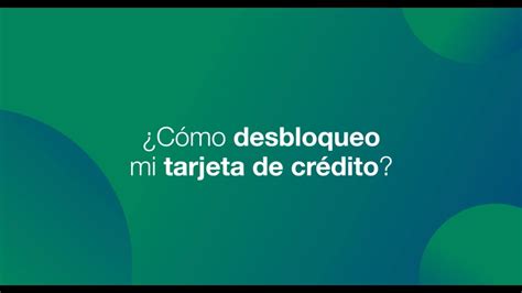 ¿cómo Desbloqueo Mi Tarjeta De Crédito Youtube