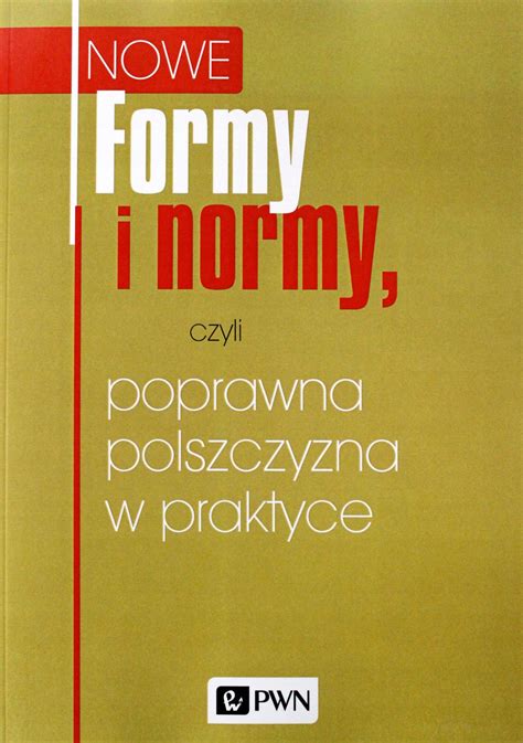 Formy I Normy Czyli Poprawna Polszczyzna W Praktyce Ksi Ka