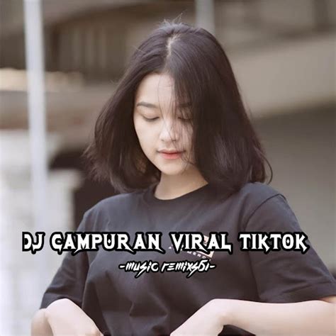 Dj Campuran Viral Tiktok Inst Youtube Music