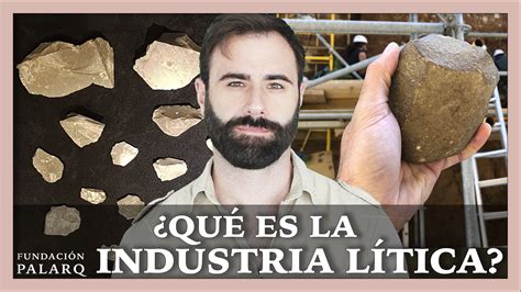 La industria Lítica modos y cronologías Fundación Palarq