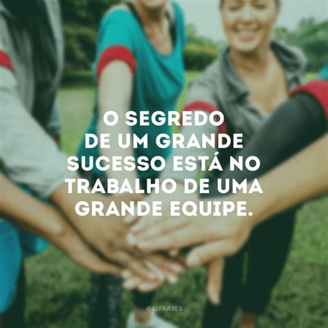 Frases De Motiva O Para Equipe Que V O Dar Aquele Up No Seu Time