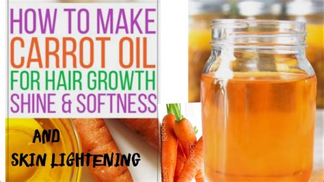 How To Make Carrot Oil For Hair Growth And Skin Lightening At Home Youtube