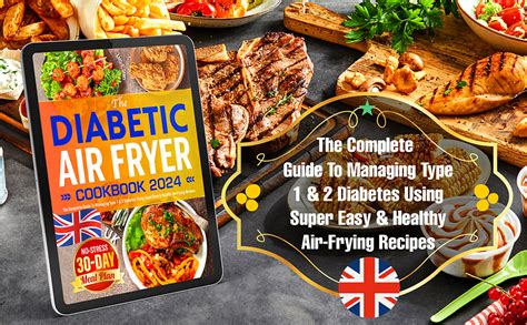 The Diabetic Air Fryer Cookbook 2024 The Complete Guide To Managing