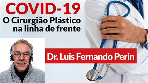 Covid 19 O Cirurgião Plástico Na Linha De Frente Entrevista Com Dr