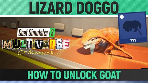 Goat Simulator 3 Multiverse Of Nonsense Lizard Doggo How To Unlock