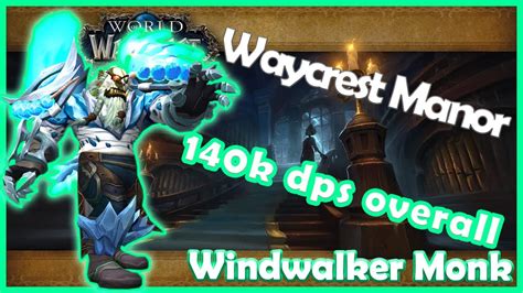 Waycrest Manor K Overall Windwalker Monk Dragonflight