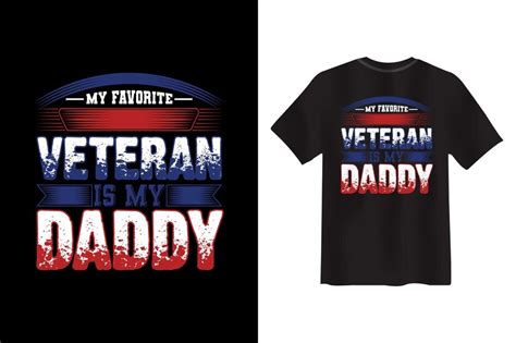 Premium Vector My Favorite Veteran Is My Daddy Veteran T Shirt Design