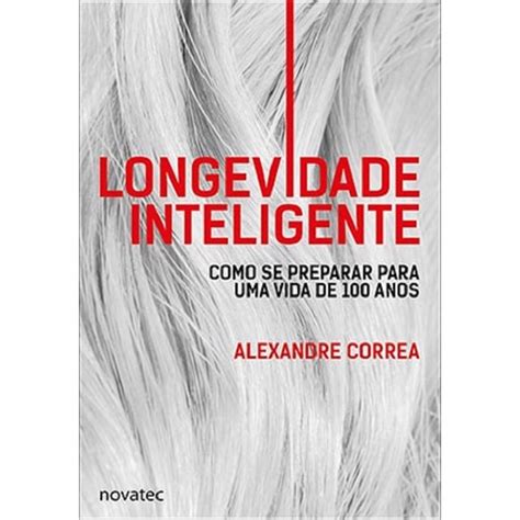 Livro Longevidade Inteligente Como Se Preparar Para Uma Vida De