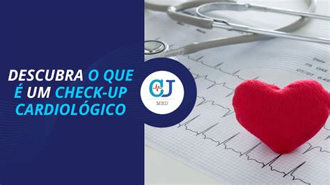 Cardiologista responde você sabe o que é um check up cardiológico