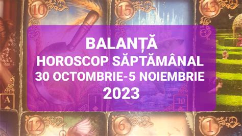 Balanta Tarot Horoscop 30 Octombrie 5 Noiembrie 2023 YouTube