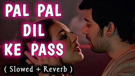 Pal Pal Dil Ke Paas Lofi Slowed Reverb Arijit Singh Parampara Thakur Karna Deol