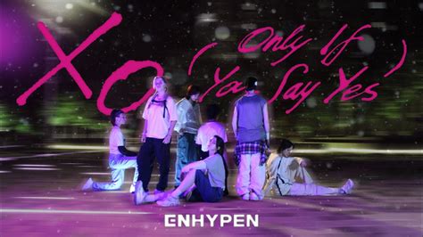 [k Pop In Public] Enhypen 엔하이픈 Xo Only If You Say Yes Dance Cover