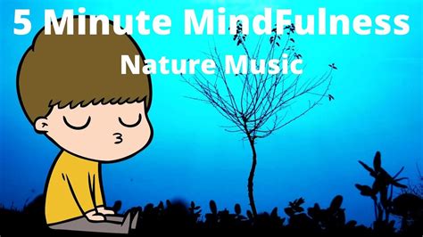 5 Minute Listening To Nature Classroom Mindfulness Meditation Music 1 Youtube